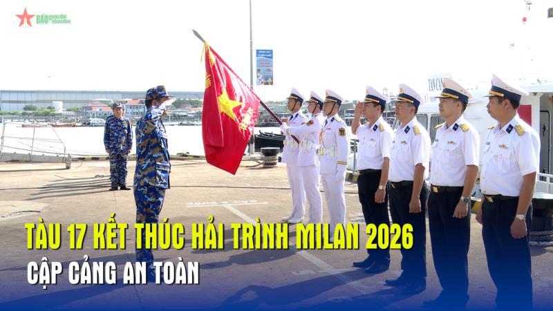 Tàu 17 kết thúc Hải trình Milan 2026, cập cảng an toàn