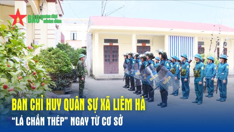 Ban Chỉ huy Quân sự xã Liêm Hà  Lá chắn thép ngay từ cơ sở