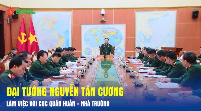 Đại tướng Nguyễn Tân Cương làm việc với Cục Quân huấn - Nhà trường