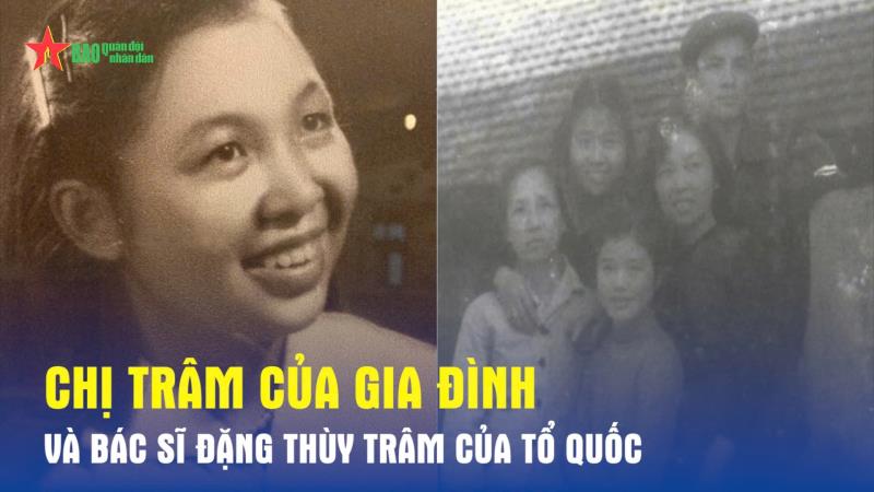 Chị Trâm của gia đình và bác sĩ Đặng Thùy Trâm của Tổ quốc