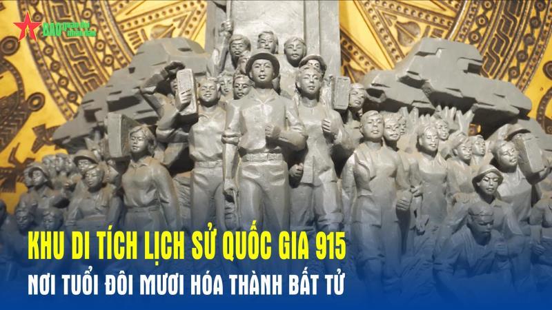 Khu di tích Lịch sử quốc gia 915 Nơi tuổi đôi mươi hóa thành bất tử