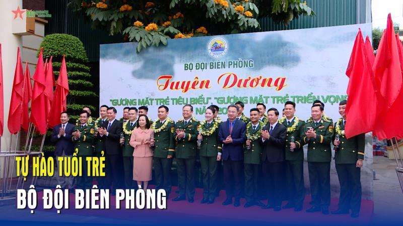 Tự hào tuổi trẻ Bộ đội Biên phòng