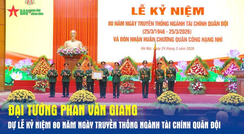 Đại tướng Phan Văn Giang dự Lễ kỷ niệm 80 năm Ngày truyền thống ngành Tài chính Quân đội