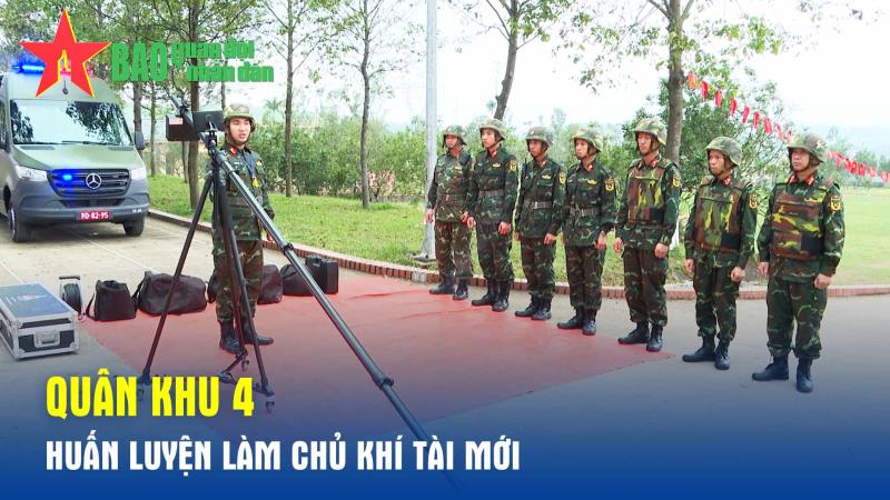 Quân khu 4 Huấn luyện làm chủ khí tài mới