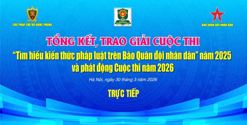 Trực tiếp: Tổng kết, trao giải Cuộc thi Tìm hiểu kiến thức pháp luật trên Báo QĐND năm 2025 và phát động Cuộc thi năm 2026