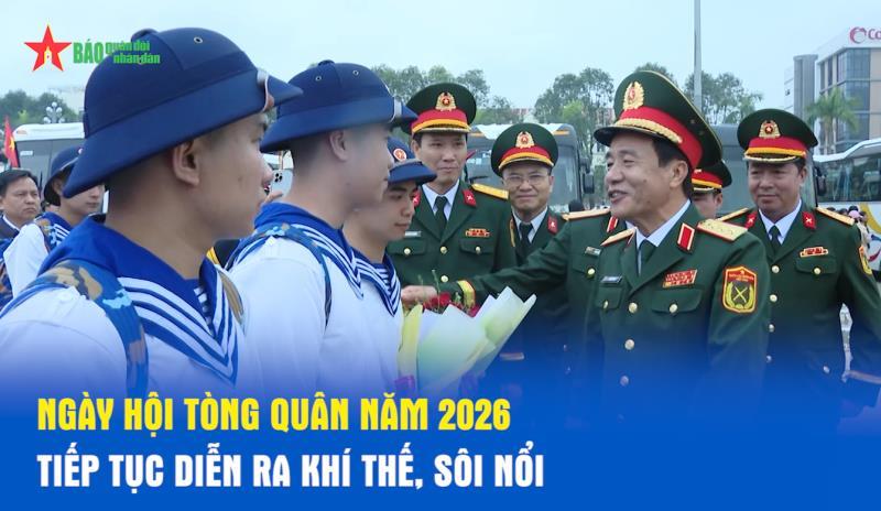 Ngày hội tòng quân năm 2026 tiếp tục diễn ra khí thế, sôi nổi