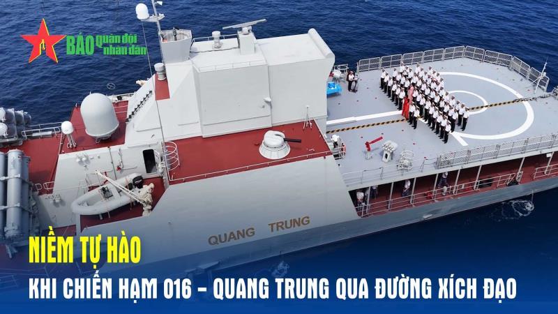 Niềm tự hào khi chiến hạm 016 - Quang Trung qua đường xích đạo