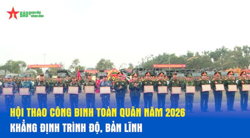 Hội thao Công binh toàn quân năm 2026 – khẳng định trình độ, bản lĩnh