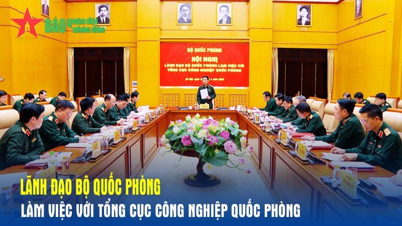 Lãnh đạo Bộ Quốc phòng làm việc với Tổng cục Công nghiệp Quốc phòng