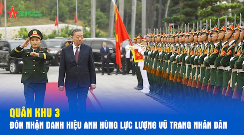 Quân khu 3 đón nhận danh hiệu Anh hùng Lực lượng vũ trang nhân dân