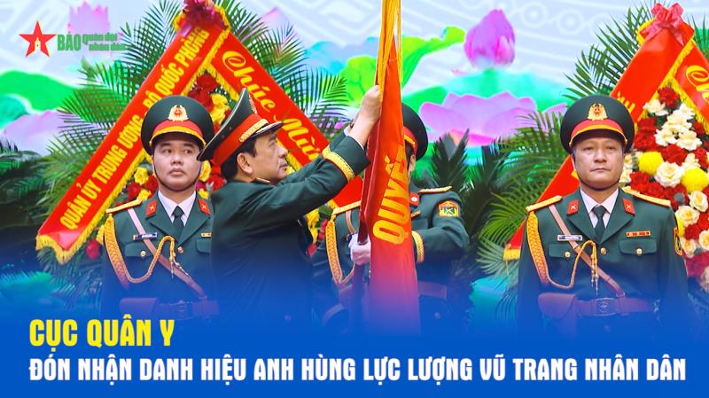 Cục Quân y đón nhận danh hiệu Anh hùng Lực lượng vũ trang nhân dân