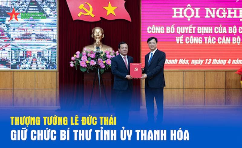 Thượng tướng Lê Đức Thái giữ chức Bí thư Tỉnh ủy Thanh Hoá