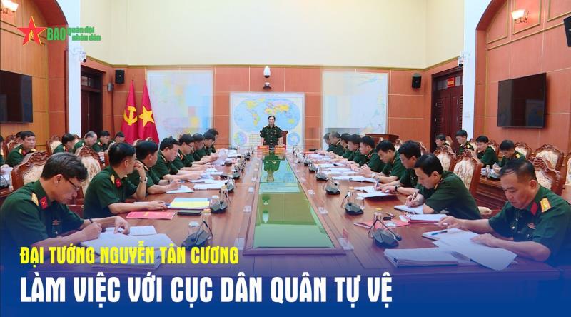 Đại tướng Nguyễn Tân Cương làm việc với Cục Dân quân tự vệ
