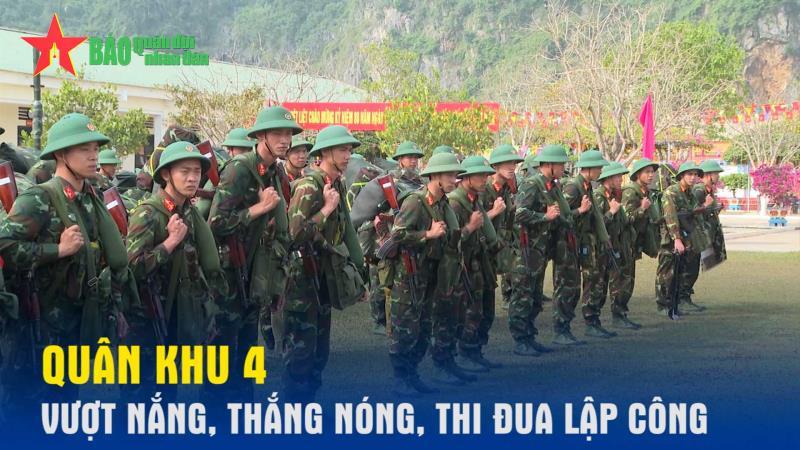 Quân khu 4 vượt nắng, thắng nóng, thi đua lập công
