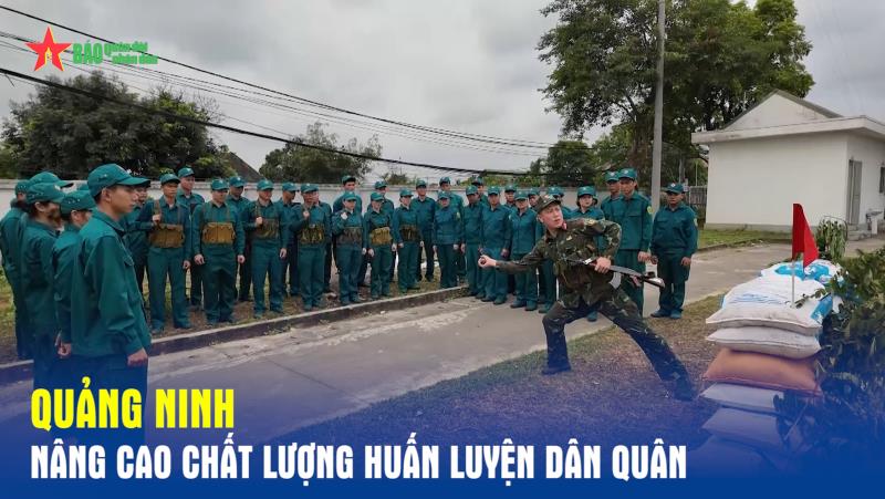 Quảng Ninh nâng cao chất lượng huấn luyện dân quân