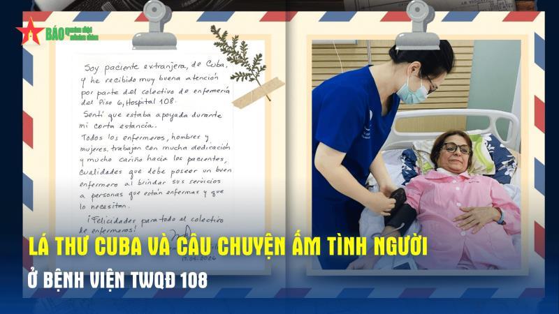Lá thư Cuba và câu chuyện ấm tình người ở Bệnh viện TWQĐ 108