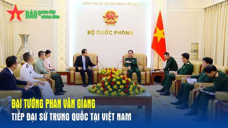 Đại tướng Phan Văn Giang tiếp Đại sứ Trung Quốc tại Việt Nam
