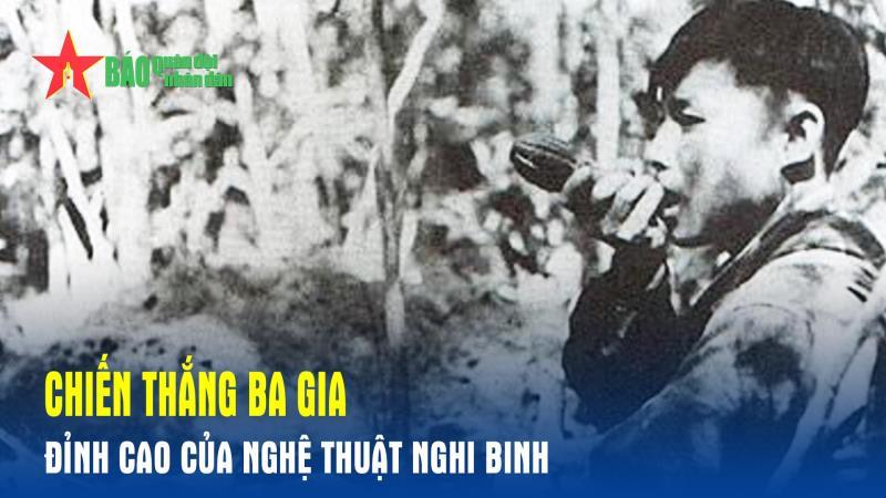 Chiến thắng Ba Gia: Đỉnh cao của nghệ thuật nghi binh