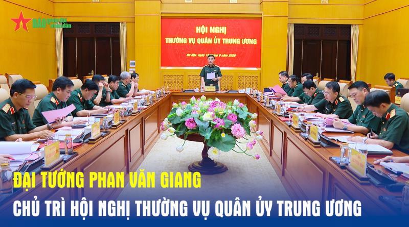 Đại tướng Phan Văn Giang chủ trì Hội nghị Thường vụ Quân ủy Trung ương