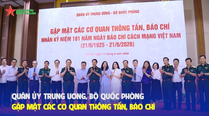 Quân ủy Trung ương,Bộ Quốc phòng gặp mặt các cơ quan thông tấn,báo chí