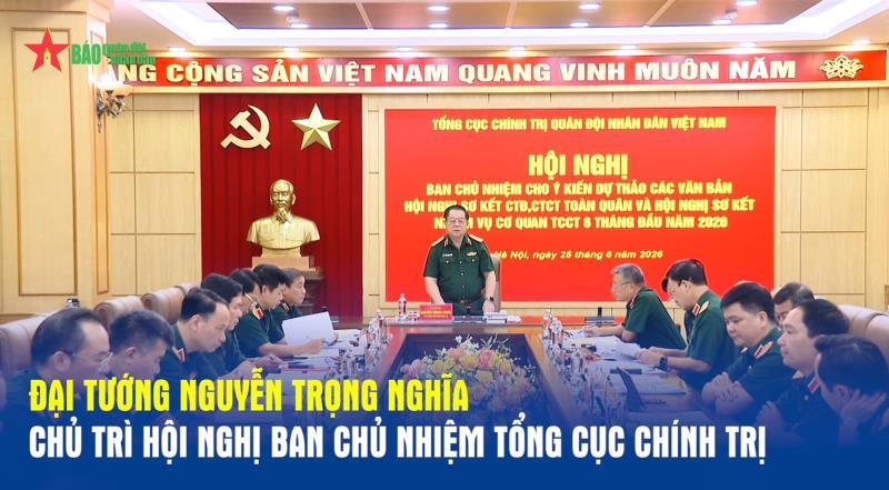 Đại tướng Nguyễn Trọng Nghĩa chủ trì Hội nghị Ban Chủ nhiệm Tổng cục Chính trị