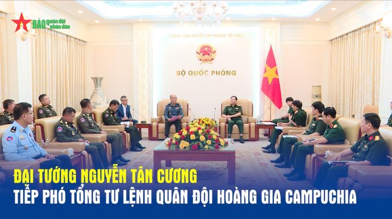 Đại tướng Nguyễn Tân Cương tiếp Phó tổng Tư lệnh Quân đội Hoàng gia Campuchia