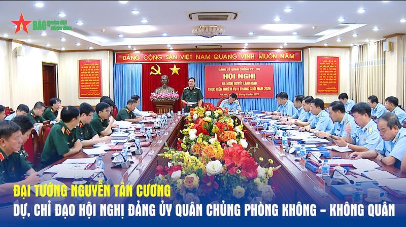 Đại tướng Nguyễn Tân Cương dự, chỉ đạo Hội nghị Đảng ủy Quân chủng Phòng không - Không quân