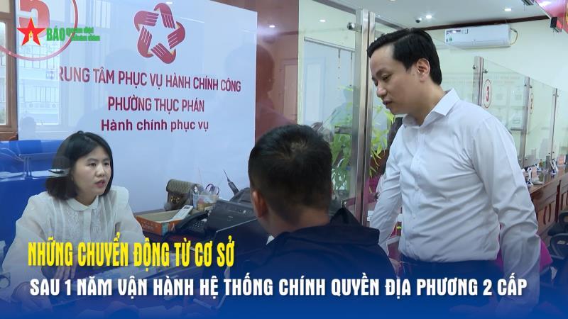 Những chuyển động từ cơ sở sau một năm vận hành hệ thống chính quyền địa phương 2 cấp