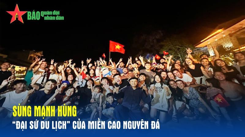 Sùng Mạnh Hùng - Đại sứ du lịch của miền cao nguyên đá