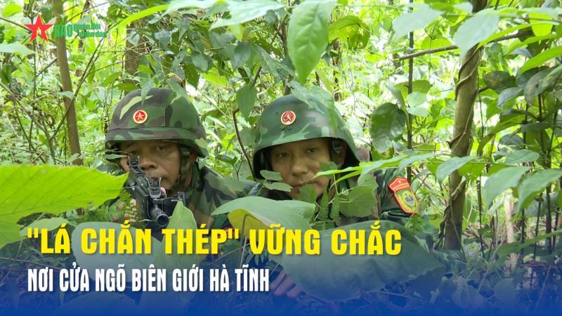 Lá chắn thép vững chắc nơi cửa ngõ biên giới Hà Tĩnh