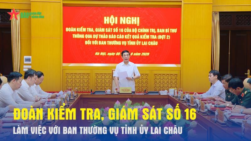 Đoàn kiểm tra, giám sát số 16 làm việc với Ban Thường vụ Tỉnh ủy Lai Châu