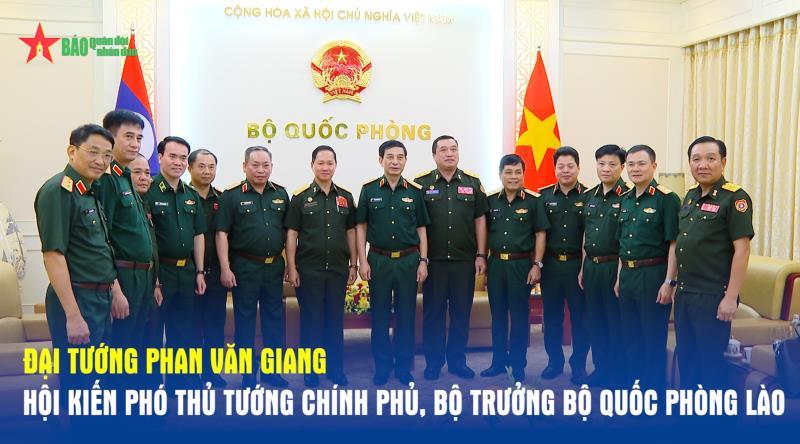 Đại tướng Phan Văn Giang hội kiến Phó thủ tướng Chính phủ, Bộ trưởng Bộ Quốc phòng Lào