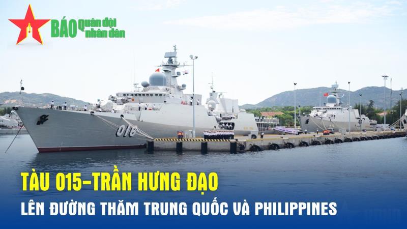 Tàu 015-Trần Hưng Đạo lên đường thăm Trung Quốc và Philippines