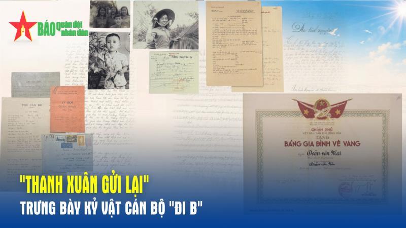 Thanh xuân gửi lại - Trưng bày kỷ vật cán bộ đi B