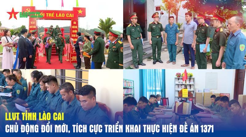 LLVT tỉnh Lào Cai Chủ động đổi mới, tích cực triển khai thực hiện Đề án 1371