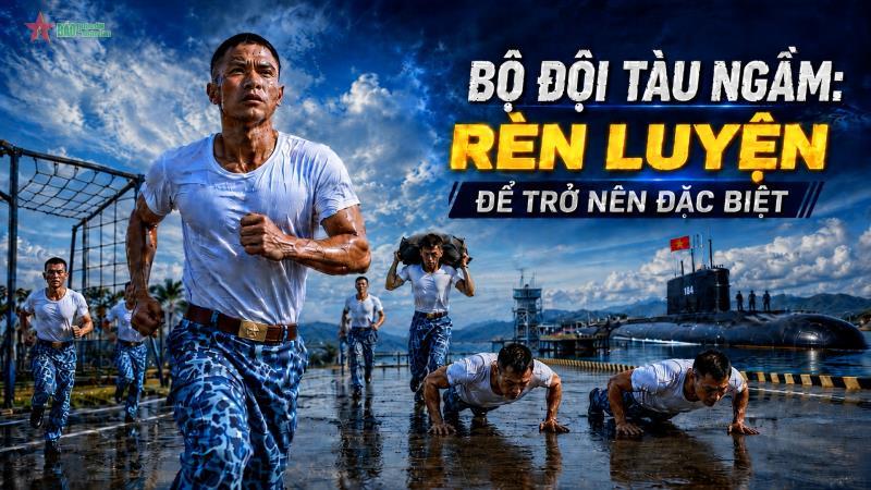 Bộ đội tàu ngầm Rèn luyện để trở nên đặc biệt