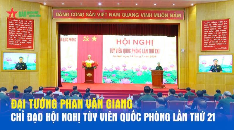 Đại tướng Phan Văn Giang chỉ đạo Hội nghị Tùy viên Quốc phòng lần thứ 21