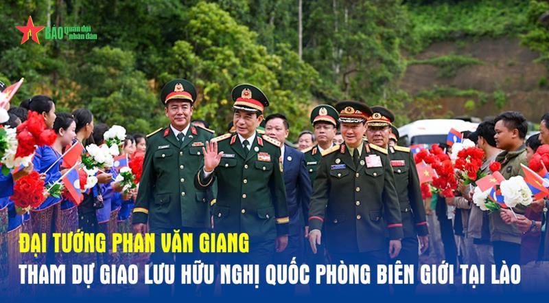 Đại tướng Phan Văn Giang tham dự giao lưu hữu nghị quốc phòng biên giới tại Lào