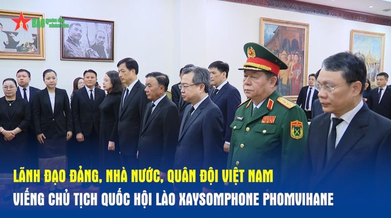Lãnh đạo Đảng, Nhà nước, Quân đội Việt Nam viếng Chủ tịch Quốc hội Lào Xaysomphone Phomvihane