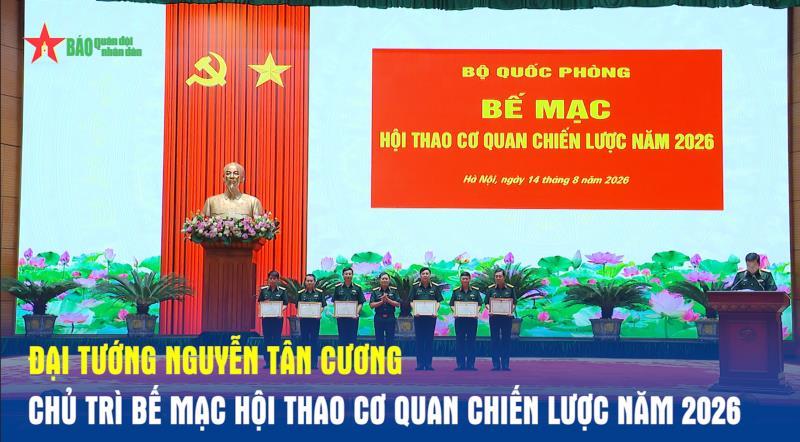Đại tướng Nguyễn Tân Cương chủ trì bế mạc Hội thao cơ quan chiến lược năm 2026