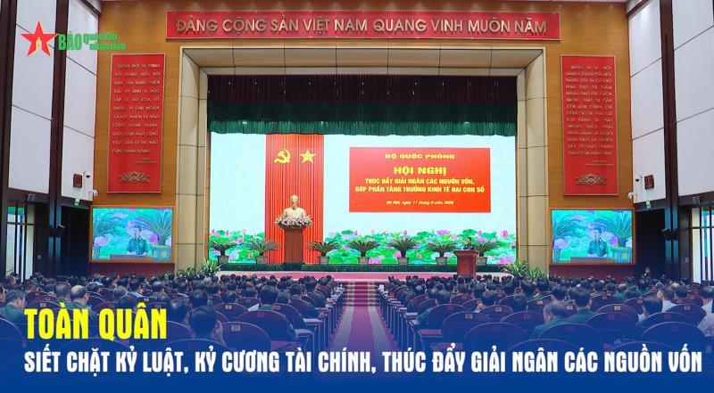 Toàn quân siết chặt kỷ luật, kỷ cương tài chính, thúc đẩy giải ngân các nguồn vốn