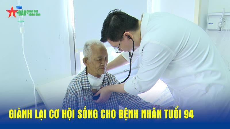 Giành lại cơ hội sống cho bệnh nhân tuổi 94