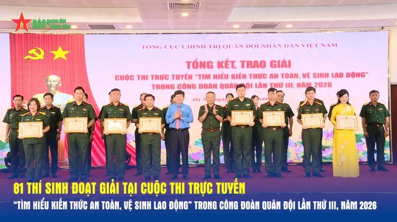 81 thí sinh đoạt giải tại Cuộc thi trực tuyến “Tìm hiểu kiến thức An toàn, vệ sinh lao động” trong Công đoàn Quân đội lần thứ III, năm 2026