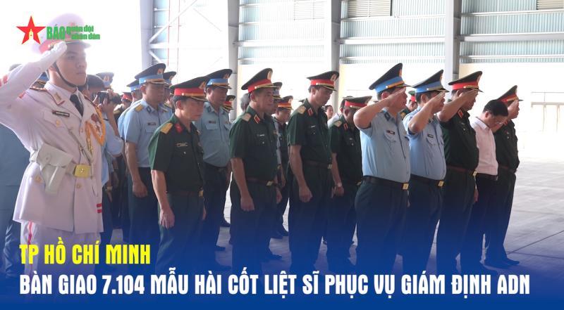 TP Hồ Chí Minh bàn giao 7 104 mẫu hài cốt liệt sĩ phục vụ giám định ADN