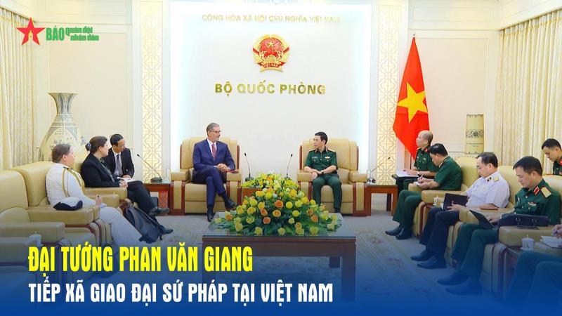 Đại tướng Phan Văn Giang tiếp xã giao Đại sứ Pháp tại Việt Nam