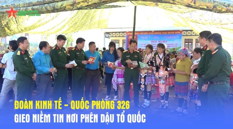 Đoàn Kinh tế - Quốc phòng 326 Gieo niềm tin nơi phên dậu Tổ quốc