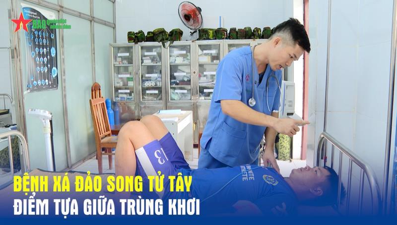 Bệnh xá đảo Song Tử Tây - điểm tựa giữa trùng khơi