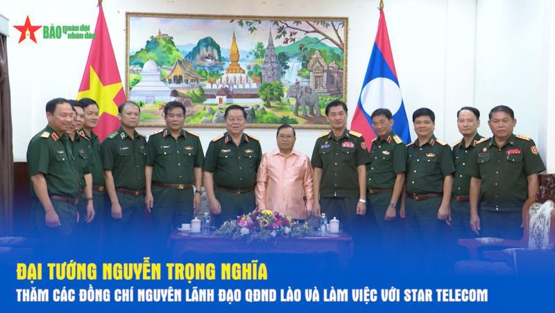 Đại tướng Nguyễn Trọng Nghĩa thăm các đồng chí nguyên lãnh đạo QĐND Lào và làm việc với Star Telecom