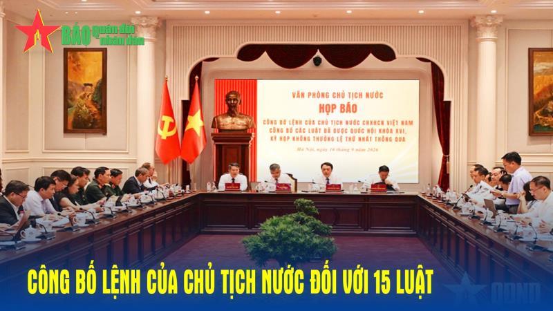 Công bố Lệnh của Chủ tịch nước đối với 15 luật
