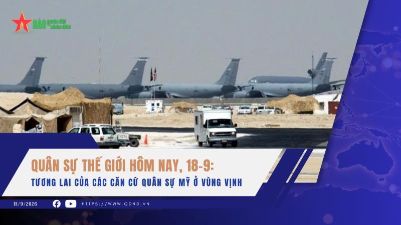 Quân sự thế giới hôm nay, 18-9 Tương lai của các căn cứ quân sự Mỹ ở vùng Vịnh